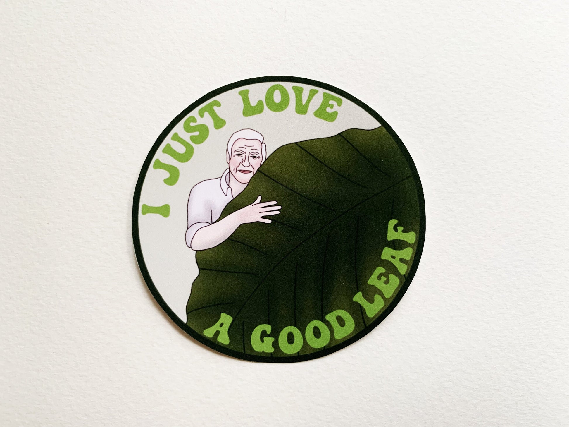 David Attenborough Plant Lovers Sticker, I Just Love a Good Leaf Attenborough Quote, Small Gift for Conservation and Nature Lovers Present