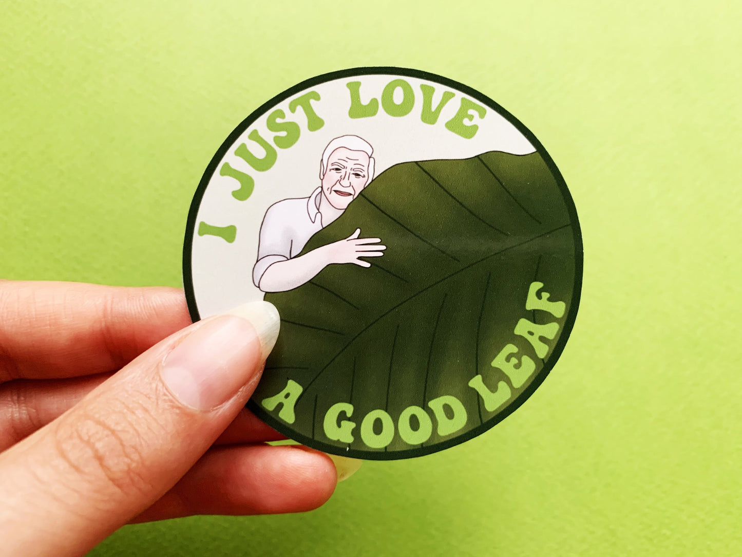 David Attenborough Plant Lovers Sticker, I Just Love a Good Leaf Attenborough Quote, Small Gift for Conservation and Nature Lovers Present